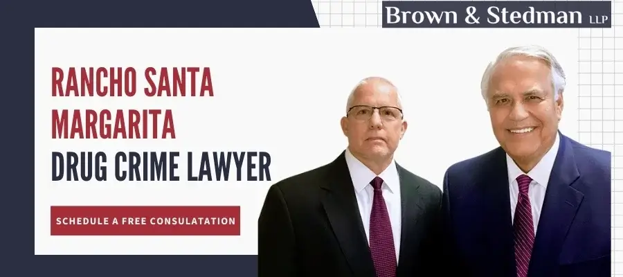 Trusted Rancho Santa Margarita Drug Crime Attorney