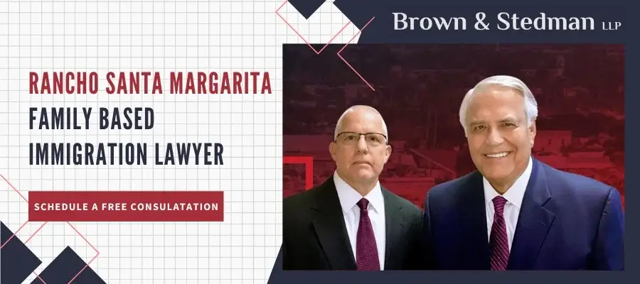 Trusted Rancho Santa Margarita Family Based Immigration Lawyer